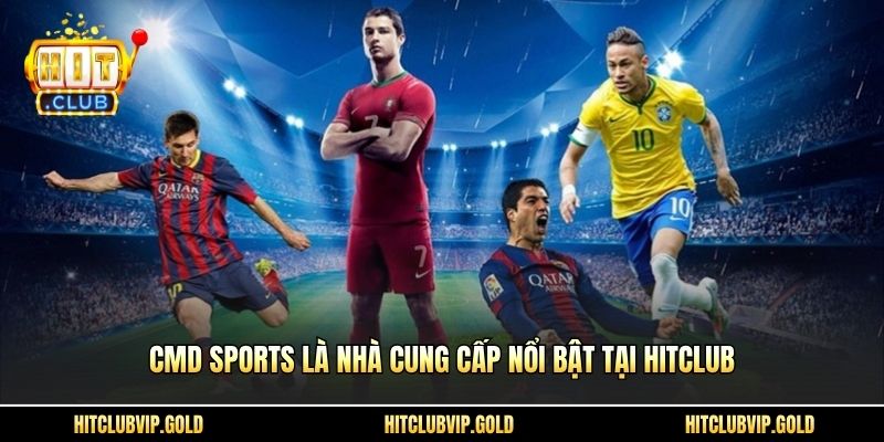 CMD Sports là nhà cung cấp nổi bật tại HITCLUB