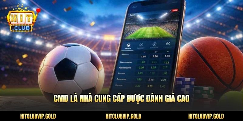 CMD là nhà cung cấp được đánh giá cao