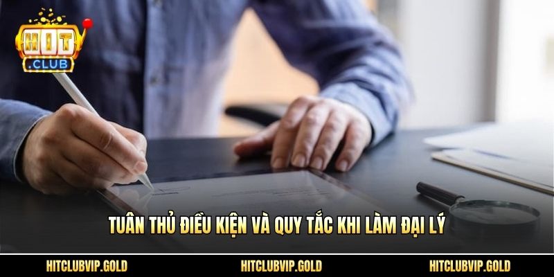 Tuân thủ điều kiện và quy tắc khi làm đại lý