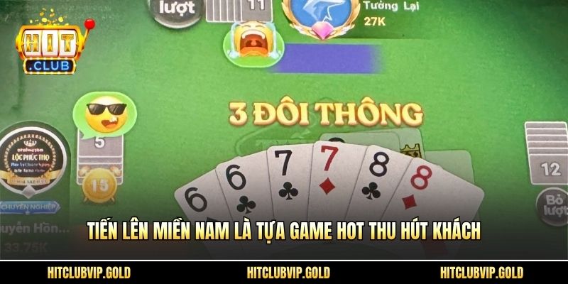 Tiến lên miền Nam là tựa game hot thu hút khách