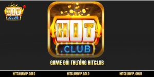Game đổi thưởng HITCLUB
