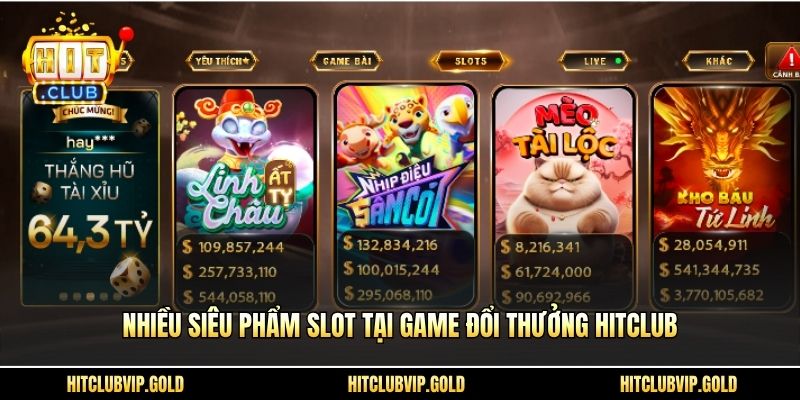 Nhiều siêu phẩm slot tại Game đổi thưởng HITCLUB