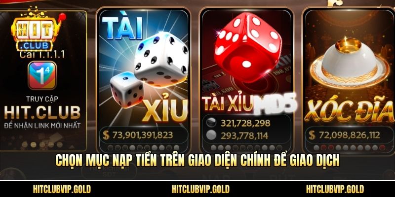 Chọn mục Nạp tiền trên giao diện chính để giao dịch