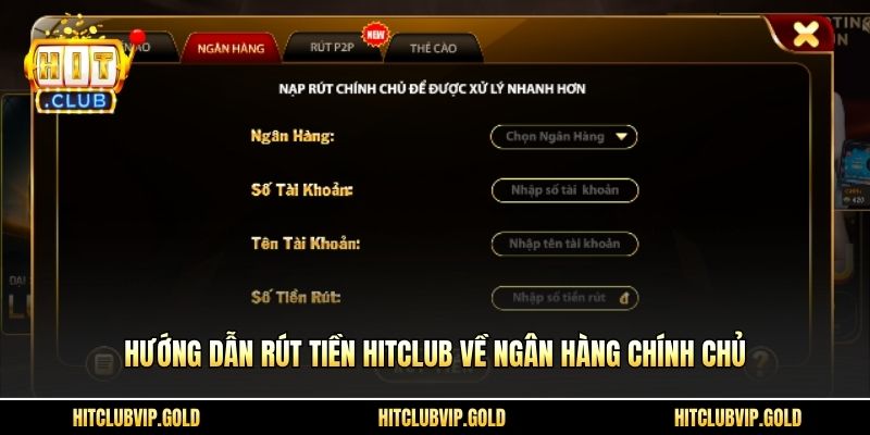 Hướng dẫn rút tiền HITCLUB về ngân hàng chính chủ