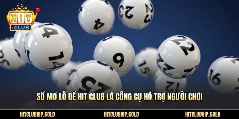 Sổ mơ lô đề Hit Club là công cụ hỗ trợ người chơi