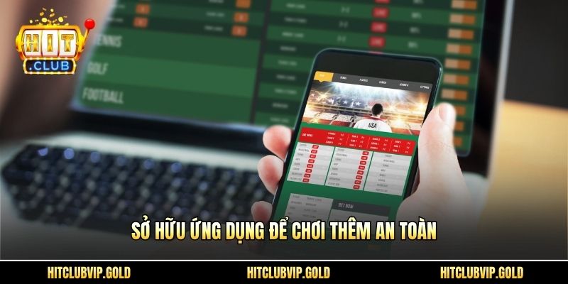 Sở hữu ứng dụng để chơi thêm an toàn