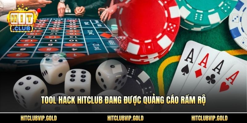 Tool hack Hitclub đang được quảng cáo rầm rộ