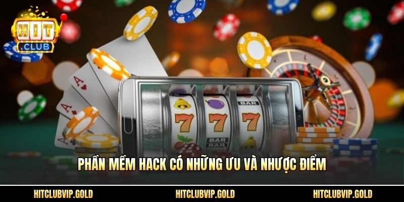 Phần mềm hack có những ưu và nhược điểm