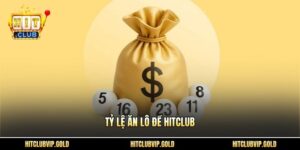 Tỷ lệ ăn lô đề Hitclub